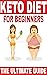 Keto diet for beginners 2020: The ultimate ketogenic diet guide For beginners for A rapid weight loss weight loss !
