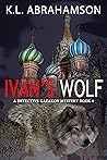 Ivan's Wolf (Detektiv Kazakov Mysteries Book 4) Ivan's Wolf (Detektiv Kazakov Mysteries Book 4)