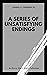 A Series of Unsatisfying En...