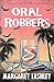 Oral Robbers (Freaky Florida Investigations)
