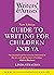 Writers' & Artists' Guide to Writing for Children and YA (Writers' and Artists')