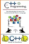 C++ Programming :: The ultimate way to learn the fundamentals of the C++ language. C++ Programming :: The ultimate way to learn the fundamentals of the C++ language.