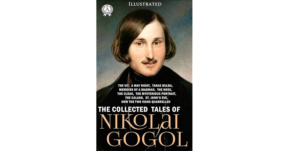 The Collected Tales of Nikolai Gogol (Illustrated) The Viy, a May Night, Taras Bulba, Memoirs The Collected Tales of Nikolai Gogol (Illustrated) The Viy, a May Night, Taras Bulba, Memoirs