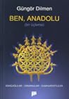 Ben, Anadolu: Bir...