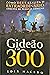 Gideão e os 300 - Como Deus realiza o extraordinário através de pessoas comuns