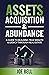 Assets, Acquisitions, & Abundance by Joe Bell