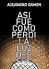 Así fue como perdí la luz del Sol Así fue como perdí la luz del Sol