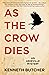 As the Crow Dies by Kenneth Butcher
