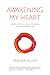 Awakening My Heart: Essays, Articles and Interviews on the Buddist Life