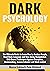 DARK PSYCHOLOGY: The Ultima...