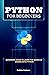 Python for Beginners: Beginners Guide to Learn the Basics of Coding with Python
