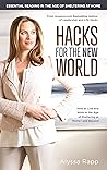 Hacks for the New World: How to Live and Work in the Age of Sheltering-at-Home—and Beyond Hacks for the New World: How to Live and Work in the Age of Sheltering-at-Home—and Beyond