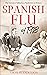 The Spanish Flu of 1918 by Thomas Anderson