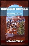 Multicultural Mindfulness: Nourishing The Soul Multicultural Mindfulness: Nourishing The Soul