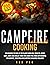 Campfire Cooking by Rob Peg