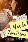 Maybe Tomorrow Maybe Tomorrow
