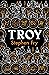 Troy: Our Greatest Story Re...
