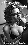 3 Slaves for the Night  by Paige Bond