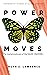 Power Moves by Ruth A. Lawrence
