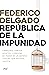 República de la impunidad by Federico Delgado