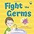 Fight the Germs: Beat the l...