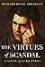 The Virtues of Scandal by Richard Abramson The Virtues of Scandal by Richard Abramson