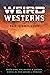 Weird Westerns: Race, Gender, Genre (Postwestern Horizons)