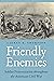 Friendly Enemies: Soldier Fraternization throughout the American Civil War (Studies in War, Society, and the Military)