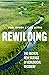Rewilding: The Radical New Science of Ecological Recovery (Hot Science Book 14)
