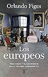 Book cover for Los europeos: Tres vidas y el nacimiento de la cultura europea (Spanish Edition)