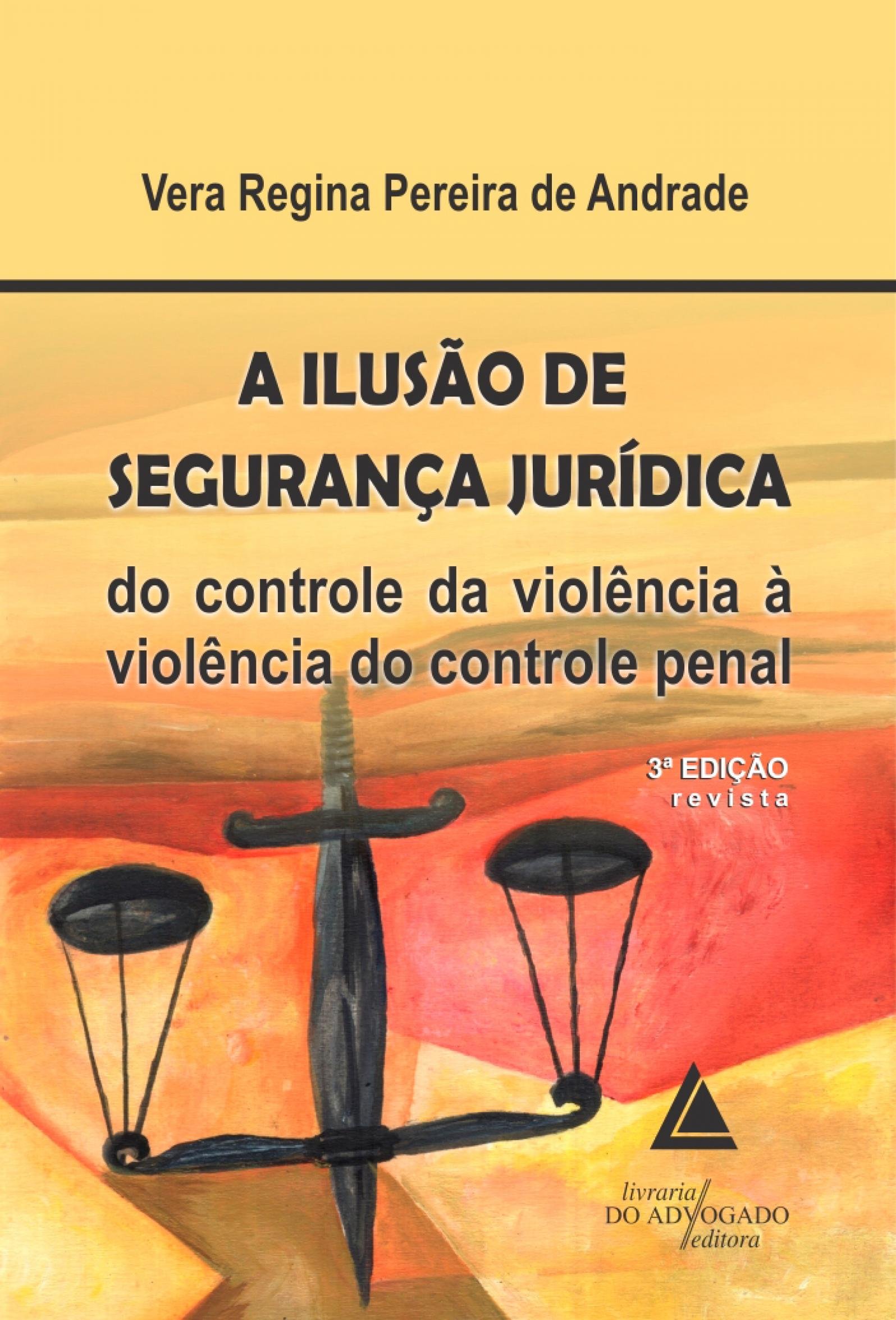 A Ilusão de Segurança Jurídica; Do Controle da Violência à Violência do Controle Penal (Portuguese Edition)
