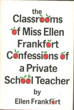 The Classrooms of Miss Ellen Frankfort: Confessions of a Private School Teacher
