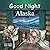 Good Night Alaska by Adam Gamble