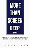 More Than Screen Deep: Escape Biblical Illiteracy, Shake Social Addiction, and Experience the Transforming Power of God's Word Book cover for More Than Screen Deep: Escape Biblical Illiteracy, Shake Social Addiction, and Experience the Transforming Power of God's Word