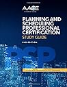 AACE International Planning and Scheduling Professional Certification Study Guide, Second Edition