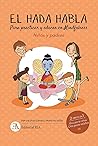EL HADA HABLA. MINDFULNESS PARA NIÑOS Y PADRES by Patricia Díaz Caneja