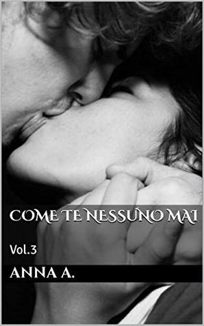 Come te nessuno mai (Sussurri d'Amore, #3) by Anna A.
