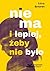 Nie ma i lepiej, żeby nie było