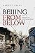 Beijing from Below: Stories of Marginal Lives in the Capital's Center