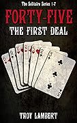 Forty-Five: The First Deal