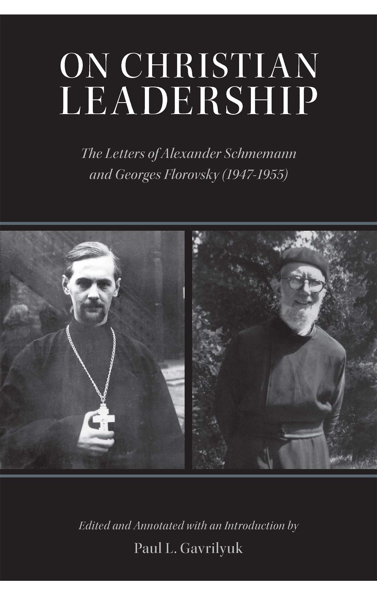 On Christian Leadership: The Letters of Alexander Schmemann and Georges Florovsky (1947-1955)