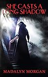 She Casts A Long Shadow by Madalyn Morgan