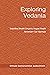 Exploring Vedanta: Inquiry into "Śraddhā Bhakti Dhyāna Yogād Avaihi" + "Ātmānaṁ Cet Vijānīyāt” (Vākyavicāra Series Book 1)