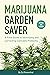 Marijuana Garden Saver: A F...