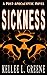 Sickness - A Post-Apocalyptic Novel (What Remains)