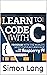 Learn To Code With C (Serie...