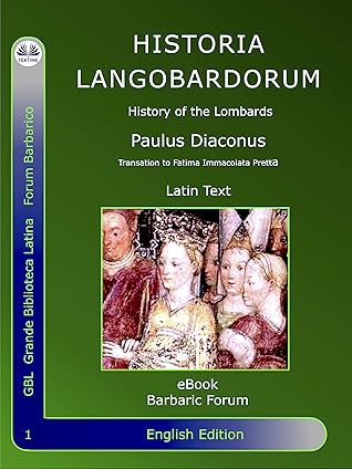 Historia Langobardorum History of the Lombards by Paulus Diaconus