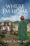 Where I'm Home by Erin Bowlen