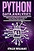 PYTHON DATA ANALYTICS: Advanced and Effective Strategies of Using Python Data Analytics