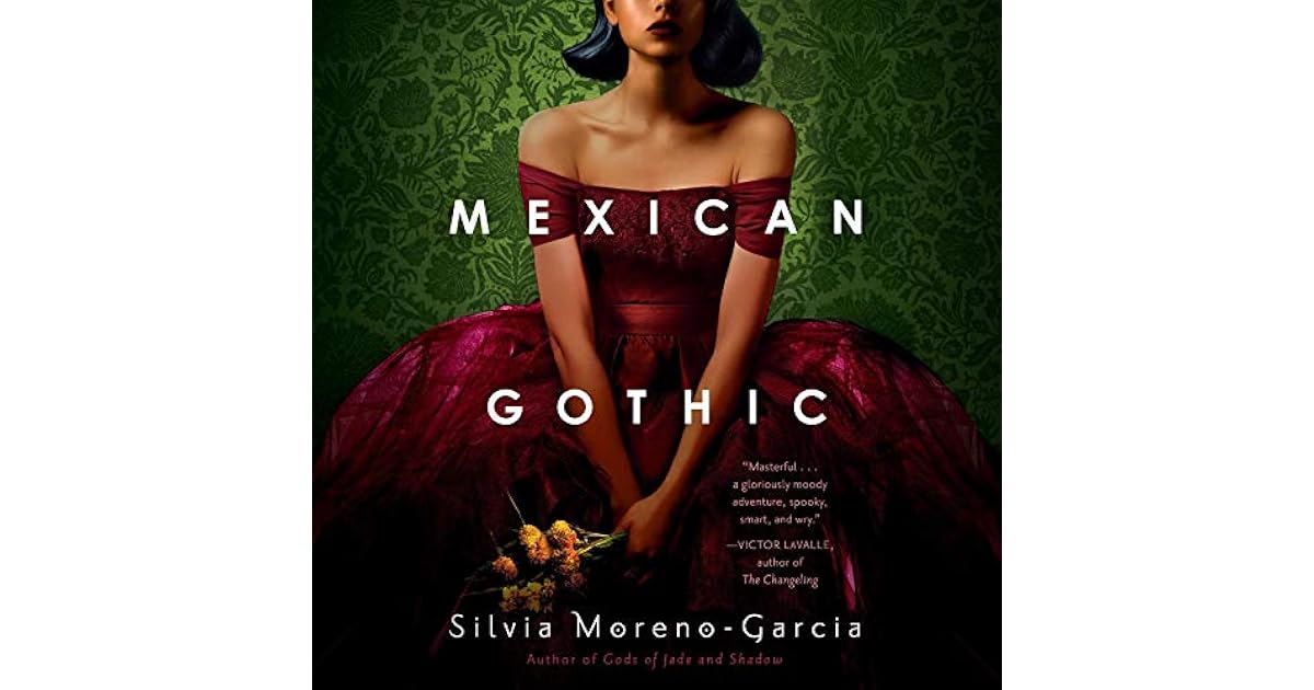 Mexican Gothic by Silvia MorenoGarcia